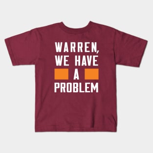 WARREN, WE HAVE A PROBLEM Kids T-Shirt